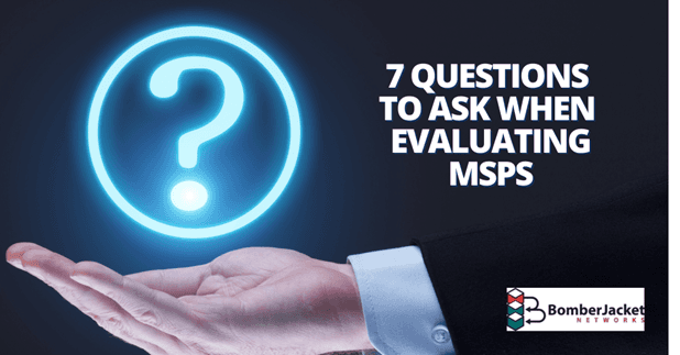 7 Questions to Ask When Evaluating MSPs