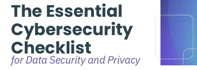 Cybersecurity Checklist for Data Security and Privacy